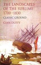 The Landscapes of the Sublime 1700-1830: Classic Ground