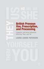 British Pronoun Use, Prescription, and Processing: Linguistic and Social Influences Affecting 'They' and 'He'