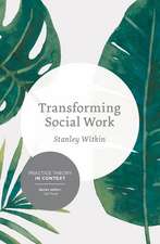 Transforming Social Work: Social Constructionist Reflections on Contemporary and Enduring Issues