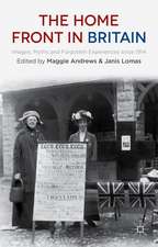 The Home Front in Britain: Images, Myths and Forgotten Experiences since 1914