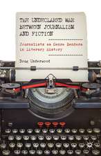 The Undeclared War between Journalism and Fiction: Journalists as Genre Benders in Literary History