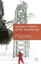 The Making of Europe's Critical Infrastructure: Common Connections and Shared Vulnerabilities