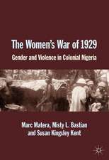 The Women's War of 1929: Gender and Violence in Colonial Nigeria