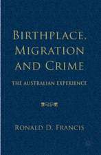 Birthplace, Migration and Crime: The Australian Experience