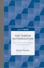 The Terror Authorization: The History and Politics of the 2001 AUMF
