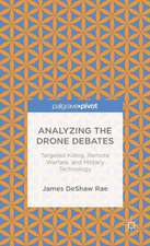 Analyzing the Drone Debates: Targeted Killing, Remote Warfare, and Military Technology