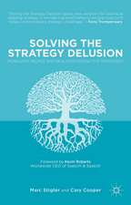 Solving the Strategy Delusion: Mobilizing People and Realizing Distinctive Strategies