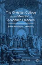 The Christian College and the Meaning of Academic Freedom: Truth-Seeking in Community