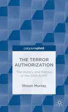 The Terror Authorization: The History and Politics of the 2001 AUMF