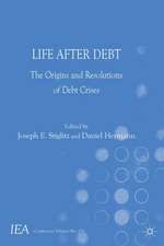 Life After Debt: The Origins and Resolutions of Debt Crisis