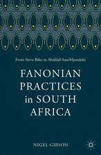 Fanonian Practices in South Africa: From Steve Biko to Abahlali baseMjondolo