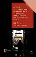 Atheist Secularism and its Discontents: A Comparative Study of Religion and Communism in Eurasia