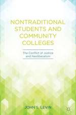 Nontraditional Students and Community Colleges: The Conflict of Justice and Neoliberalism