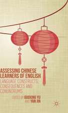 Assessing Chinese Learners of English: Language Constructs, Consequences and Conundrums