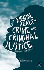 Mental Health, Crime and Criminal Justice: Responses and Reforms