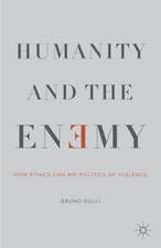 Humanity and the Enemy: How Ethics Can Rid Politics of Violence