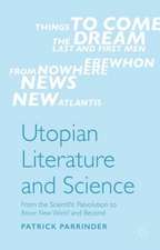 Utopian Literature and Science: From the Scientific Revolution to Brave New World and Beyond