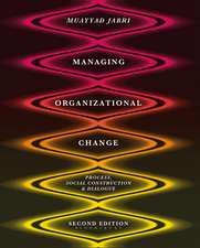 Managing Organizational Change: Process, Social Construction and Dialogue