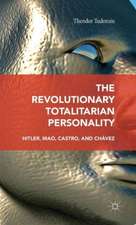 The Revolutionary Totalitarian Personality: Hitler, Mao, Castro, and Chávez