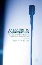 Therapeutic Songwriting: Developments in Theory, Methods, and Practice