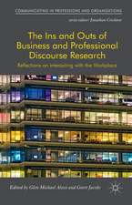 The Ins and Outs of Business and Professional Discourse Research: Reflections on Interacting with the Workplace