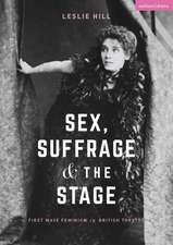 Sex, Suffrage and the Stage: First Wave Feminism in British Theatre