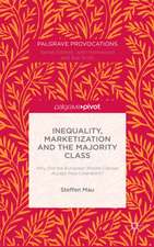 Inequality, Marketization and the Majority Class: Why Did the European Middle Classes Accept Neo-Liberalism?