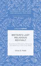 Britain’s Last Religious Revival?: Quantifying Belonging, Behaving, and Believing in the Long 1950s