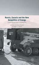 Russia, Eurasia and the New Geopolitics of Energy: Confrontation and Consolidation