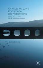 Charles Taylor’s Ecological Conversations: Politics, Commonalities and the Natural Environment