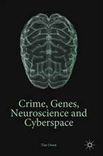 Crime, Genes, Neuroscience and Cyberspace