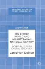 The British World and an Australian National Identity: Anglo-Australian Cricket, 1860–1901