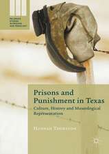 Prisons and Punishment in Texas: Culture, History and Museological Representation