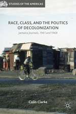 Race, Class, and the Politics of Decolonization: Jamaica Journals, 1961 and 1968