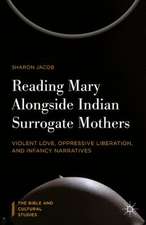 Reading Mary Alongside Indian Surrogate Mothers: Violent Love, Oppressive Liberation, and Infancy Narratives