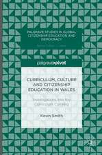 Curriculum, Culture and Citizenship Education in Wales: Investigations into the Curriculum Cymreig