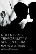 Queer Girls, Temporality and Screen Media: Not ‘Just a Phase’