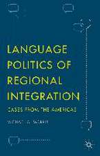 Language Politics of Regional Integration: Cases from the Americas