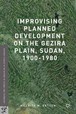 Improvising Planned Development on the Gezira Plain, Sudan, 1900-1980