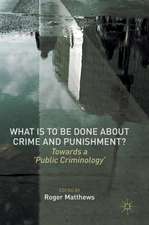 What is to Be Done About Crime and Punishment?: Towards a 'Public Criminology'