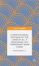 A Postcolonial Critique of the Linde et al. v. Arab Bank, PLC "Terrorism" Bank Cases