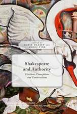 Shakespeare and Authority: Citations, Conceptions and Constructions