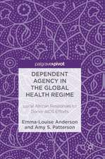 Dependent Agency in the Global Health Regime: Local African Responses to Donor AIDS Efforts