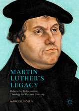 Martin Luther's Legacy: Reforming Reformation Theology for the 21st Century