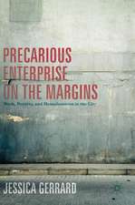 Precarious Enterprise on the Margins: Work, Poverty, and Homelessness in the City