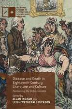 Disease and Death in Eighteenth-Century Literature and Culture: Fashioning the Unfashionable