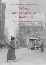 Walking and the Aesthetics of Modernity: Pedestrian Mobility in Literature and the Arts