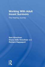 Working With Adult Incest Survivors: The Healing Journey