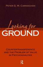 Looking for Ground: Countertransference and the Problem of Value in Psychoanalysis