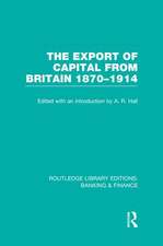 The Export of Capital from Britain (RLE Banking & Finance): 1870-1914